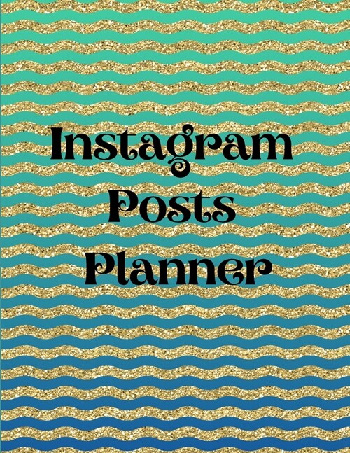 Instagram posts planner: Organizer to Plan All Your Posts & Content (Paperback)