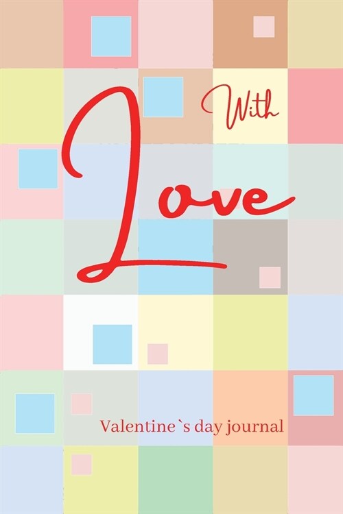With Love Notebook Journal: Valentines Day Notebook Journal, Great Gift for Girls, Teens, and Women Lined Notebook Journal Happy valentines day Bl (Paperback)