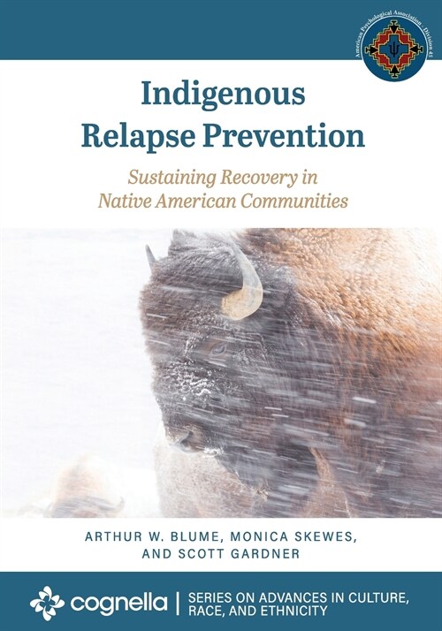 Indigenous Relapse Prevention: Sustaining Recovery in Native American Communities (Paperback)