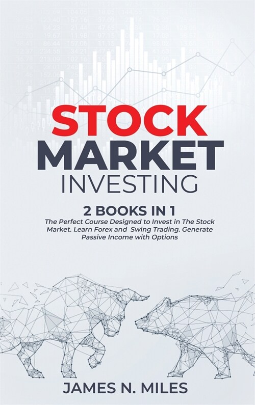 Stock Market Investing: 2 books in 1 The Perfect Course Designed to Invest in The Stock Market. Learn Forex and Swing Trading. Generate Passiv (Hardcover)