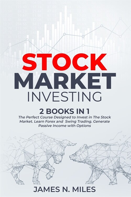 Stock Market Investing: 2 books in 1 The Perfect Course Designed to Invest in The Stock Market. Learn Forex and Swing Trading. Generate Passiv (Paperback)