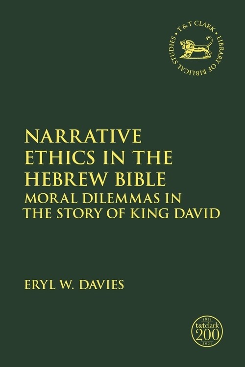 Narrative Ethics in the Hebrew Bible : Moral Dilemmas in the Story of King David (Hardcover)