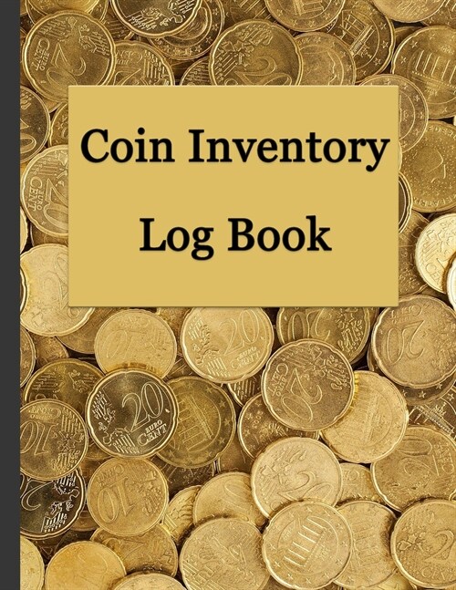 Coin Inventory Log Book: Collectors Coin Logbook to Record and keep Track of your Coin Collection - 100 Pages (Paperback)