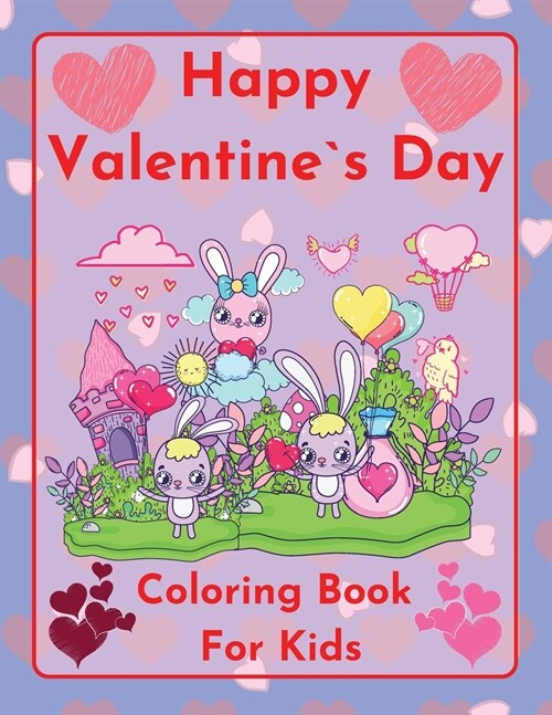 Happy Valentine`s Day Coloring book for kids Cute and funny bunnies sharing love by Raz McOvoo (Paperback)