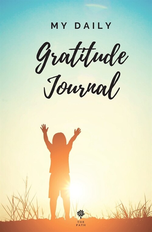 My Daily Gratitude Journal Amazing Gratitude Journal for Kids, Daily Journal, Gratitude Challenges for Boys and Girls, Positivity and Appreciation Boo (Paperback)