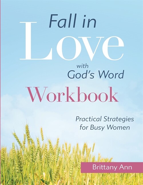 Fall in Love with Gods Word [WORKBOOK]: Practical Strategies for Busy Women (Paperback)