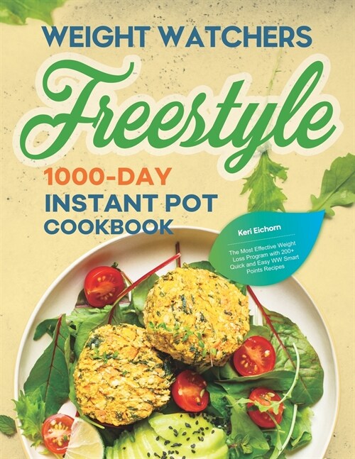 Weight Watchers Freestyle 1000-Day Instant Pot Cookbook: The Most Effective Weight Loss Program with 200+ Quick and Easy WW Smart Points Recipes (Paperback)