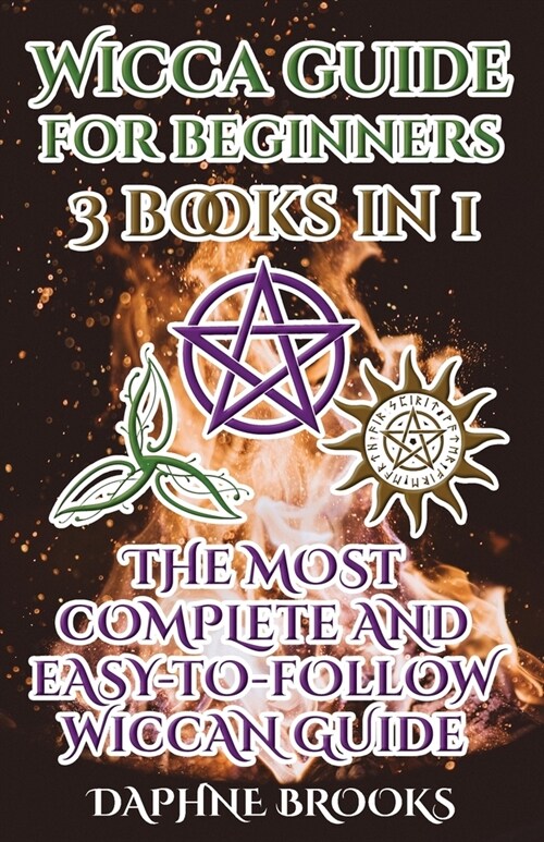 Wicca Guide for Beginners: The Most Complete and Easy-To-Follow Wicca Guide to Altar, Tools and Symbols Candle, Herbs, Crystals, Tarot, Essential (Paperback)