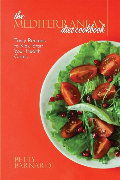 The Mediterranean Diet Cookbook: Tasty Recipes to Kick-Start Your Health Goals (Paperback)