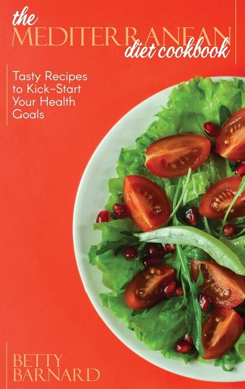 The Mediterranean Diet Cookbook: Tasty Recipes to Kick-Start Your Health Goals (Hardcover)