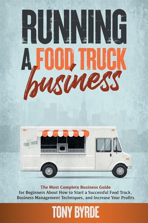 Running a Food Truck Business (Paperback)