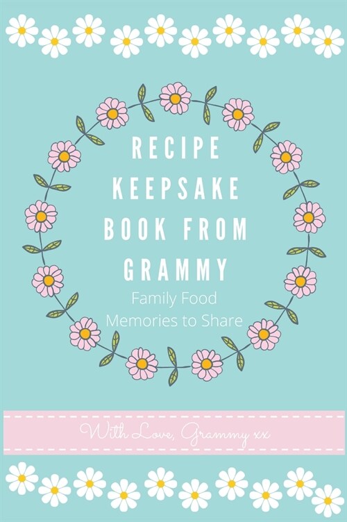 Recipe Keepsake Book From Grammy: Family Food Recipes to Share (Hardcover)