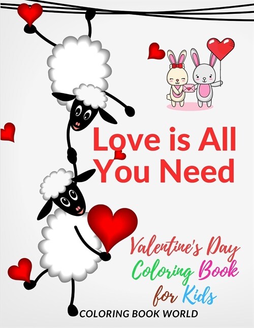 Love is All You Need Valentines Day Coloring Book for Kids (Paperback)