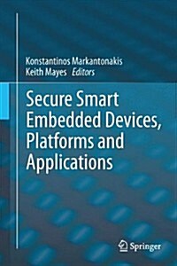 Secure Smart Embedded Devices, Platforms and Applications (Hardcover, 2014)