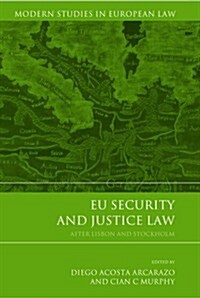 EU Security and Justice Law : after Lisbon and Stockholm (Hardcover)