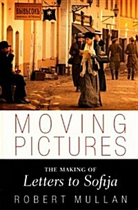 Moving Pictures : The Making of Letters to Sofija (Hardcover)