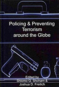Policing & Preventing Terrorism Around the Globe (Hardcover)
