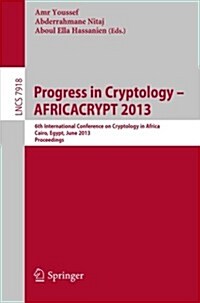 Progress in Cryptology -- Africacrypt 2013: 6th International Conference on Cryptology in Africa, Cairo, Egypt, June 22-24, 2013, Proceedings (Paperback, 2013)