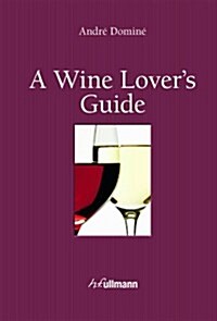 A Wine Lovers Guide (Hardcover)