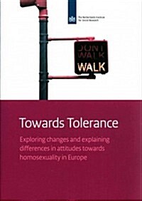Towards Tolerance: Exploring Changes and Explaining Differences in Attitudes Towards Homosexuality Across Europe (Paperback)