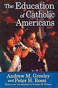 The Education of Catholic Americans (Paperback, New)