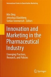 Innovation and Marketing in the Pharmaceutical Industry: Emerging Practices, Research, and Policies (Hardcover, 2014)