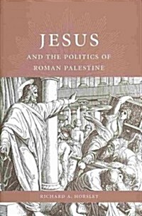 Jesus and the Politics of Roman Palestine (Hardcover)