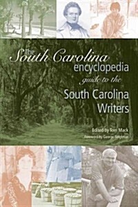 The South Carolina Encyclopedia Guide to South Carolina Writers (Hardcover)