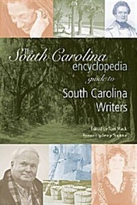 The South Carolina Encyclopedia Guide to South Carolina Writers (Paperback)