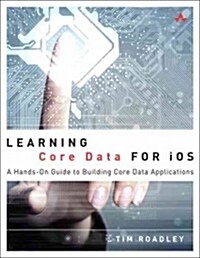 Learning Core Data for IOS: A Hands-On Guide to Building Core Data Applications (Paperback)