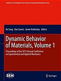Dynamic Behavior of Materials, Volume 1: Proceedings of the 2013 Annual Conference on Experimental and Applied Mechanics (Hardcover, 2014)