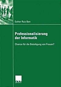 Professionalisierung Der Informatik: Chance F? Die Beteiligung Von Frauen? (Paperback, 2005)