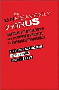 The Unheavenly Chorus: Unequal Political Voice and the Broken Promise of American Democracy (Paperback)
