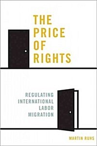 The Price of Rights: Regulating International Labor Migration (Hardcover)