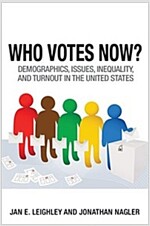 Who Votes Now?: Demographics, Issues, Inequality, and Turnout in the United States (Paperback)