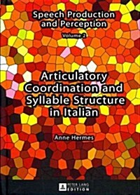 Articulatory Coordination and Syllable Structure in Italian (Hardcover)