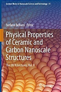 Physical Properties of Ceramic and Carbon Nanoscale Structures: The Infn Lectures, Vol. II (Paperback, 2011)