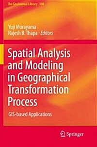 Spatial Analysis and Modeling in Geographical Transformation Process: GIS-Based Applications (Paperback, 2011)