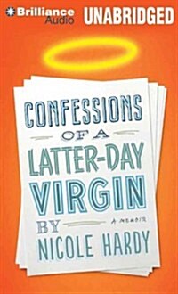 Confessions of a Latter-Day Virgin (Audio CD, Library)
