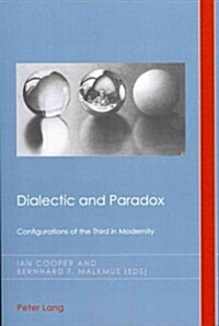 Dialectic and Paradox: Configurations of the Third in Modernity (Paperback)