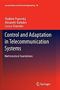 Control and Adaptation in Telecommunication Systems: Mathematical Foundations (Paperback, 2011)