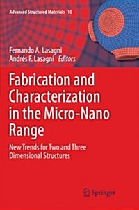 Fabrication and Characterization in the Micro-Nano Range: New Trends for Two and Three Dimensional Structures (Paperback, 2011)