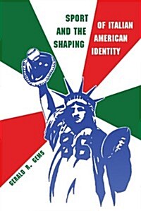 Sport and the Shaping of Italian-American Identity (Hardcover)