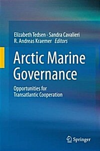 Arctic Marine Governance: Opportunities for Transatlantic Cooperation (Hardcover, 2014)