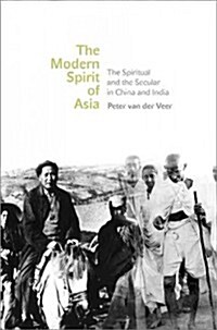 The Modern Spirit of Asia: The Spiritual and the Secular in China and India (Hardcover)