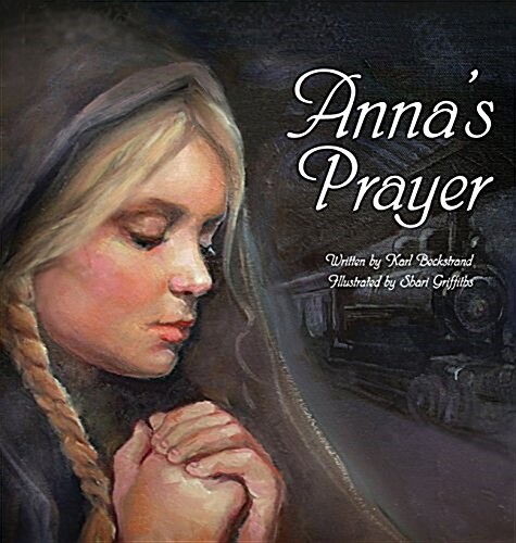 Annas Prayer: The True Story of an Immigrant Girl (Hardcover)