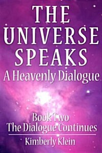 The Universe Speaks: A Heavenly Dialogue Book Two (Paperback)