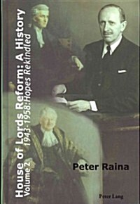 House of Lords Reform: A History; Volume 2. 1943-1958: Hopes Rekindled (Hardcover)