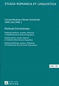 Political Correctness: Aspectos Pol?icos, Sociales, Literarios Y Medi?icos de la Censura Lingue?tica / Aspetti Politici, Sociali, Letterar (Hardcover)