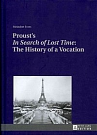 Prousts 첟n Search of Lost Time?the History of a Vocation (Hardcover)